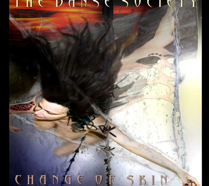 The Danse Society, “Change Of Skin”