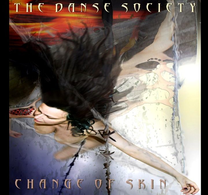 The Danse Society, “Change Of Skin”