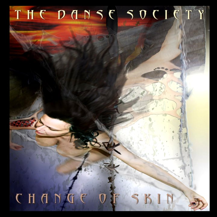 changeOFskin The Danse Society, "Change Of Skin"