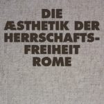 Rome, "Die Æsthetik der Herrschaftsfreiheit"