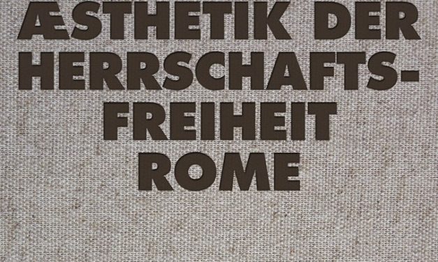 Rome, “Die Æsthetik der Herrschaftsfreiheit”