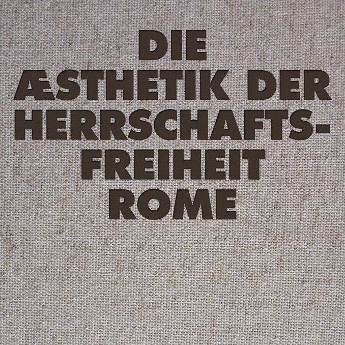 1320486223_folder Rome, "Die Æsthetik der Herrschaftsfreiheit"