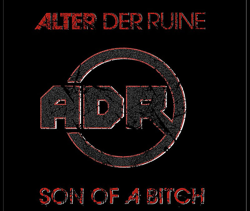 Alter Der Ruine, “Son of a Bitch”