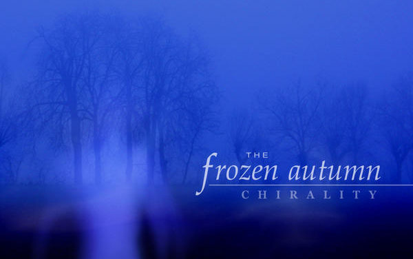 The Frozen Autumn, “Chirality”