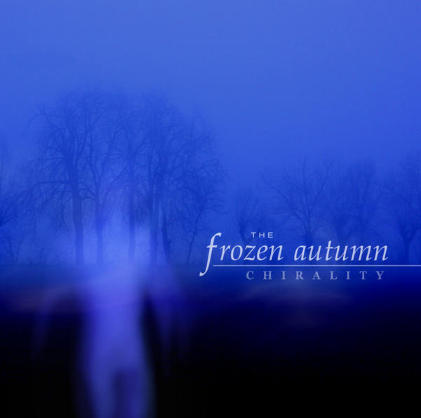 The Frozen Autumn, “Chirality”