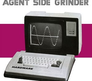 Agent Side Grinder, “Hardware”