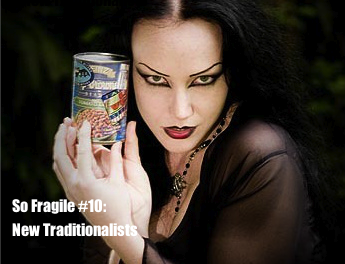 So Fragile #10: New Traditionalists