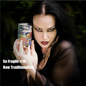 So Fragile #10: New Traditionalists