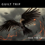 Guilt Trip, "Feed The Fire"