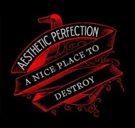 End to End: Aesthetic Perfection, “A Nice Place to Destroy”