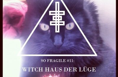 So Fragile #11: Witch Haus der Lüge