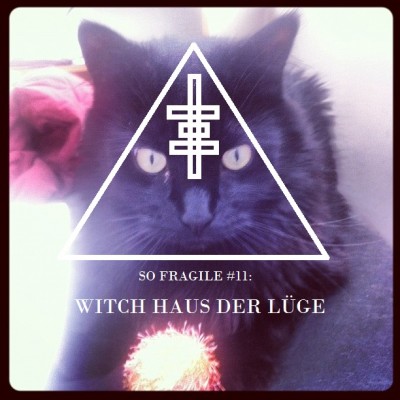 So Fragile #11: Witch Haus der Lüge