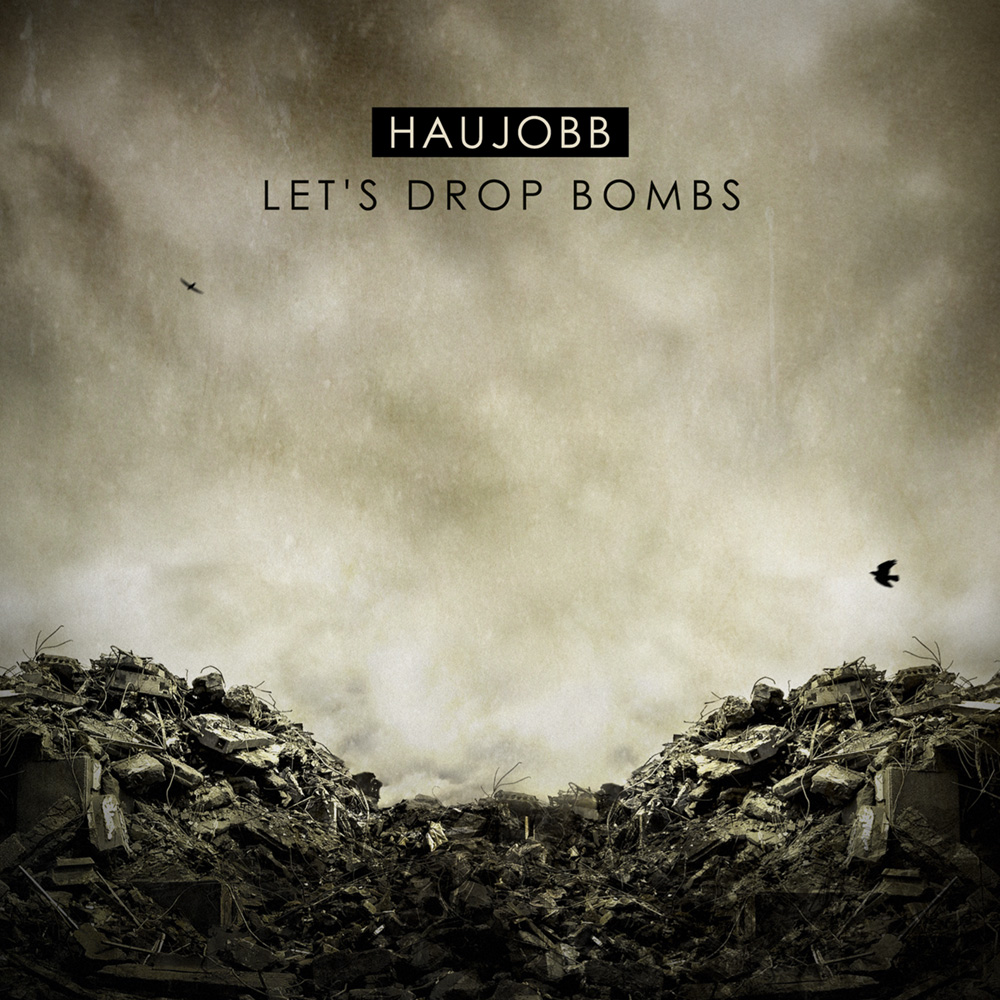 cover End To End: Haujobb, "Let's Drop Bombs"