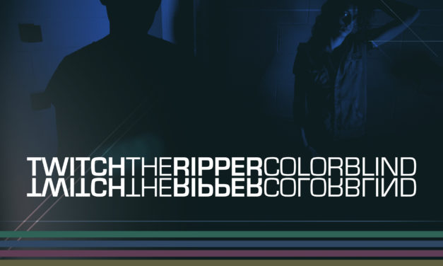 Twitch the Ripper, “Colorblind”