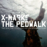 X Marks the Pedwalk, "The Sun, The Cold And My Underwater Fear"