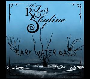 The Razor Skyline, “Dark Water Oasis”