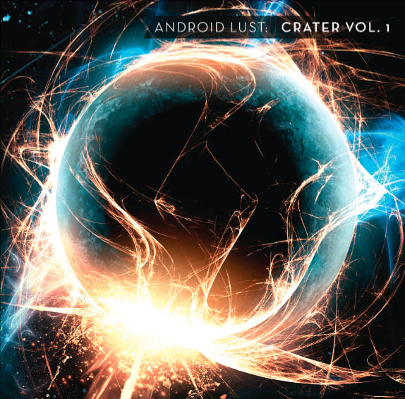 Android Lust, “Crater Vol. 1”