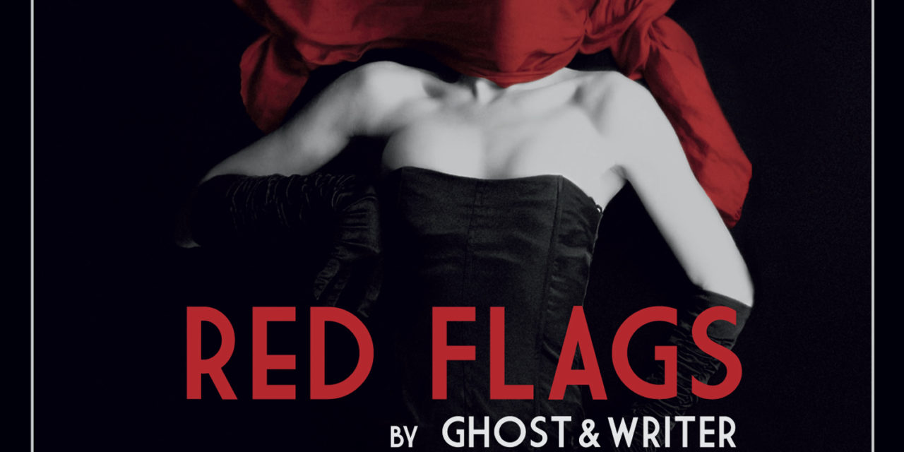 Ghost & Writer, “Red Flags”