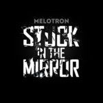 End to End: Melotron, "Stuck in the Mirror"