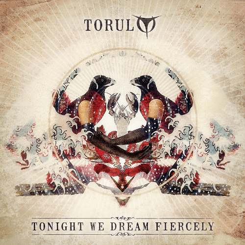 Torul, “Tonight We Dream Fiercely”