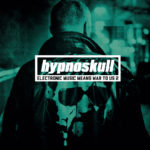 Hypnoskull, "Electronic Music Means War To Us 2"