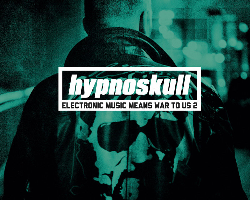 Hypnoskull, “Electronic Music Means War To Us 2”