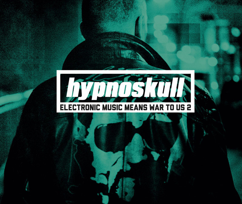 Hypnoskull, “Electronic Music Means War To Us 2”