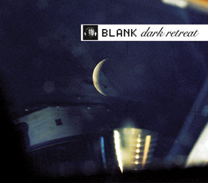 Blank, “Dark Retreat”