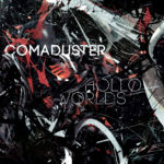 Comaduster, "Hollow Worlds"