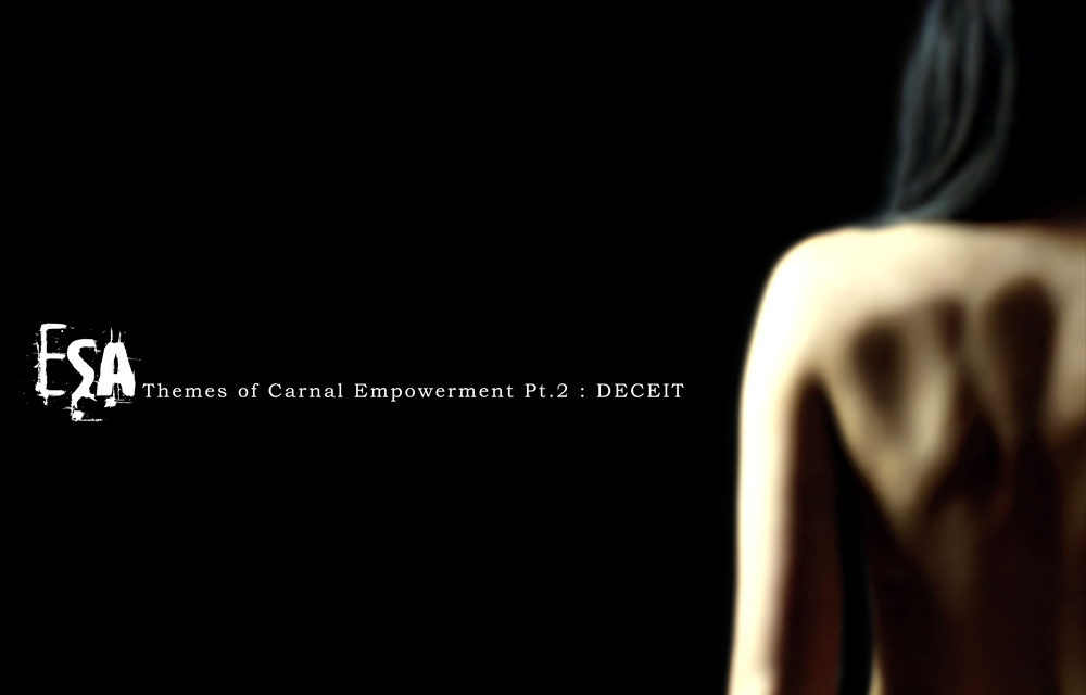 ESA, “Themes Of Carnal Empowerment Pt 2: Deceit”