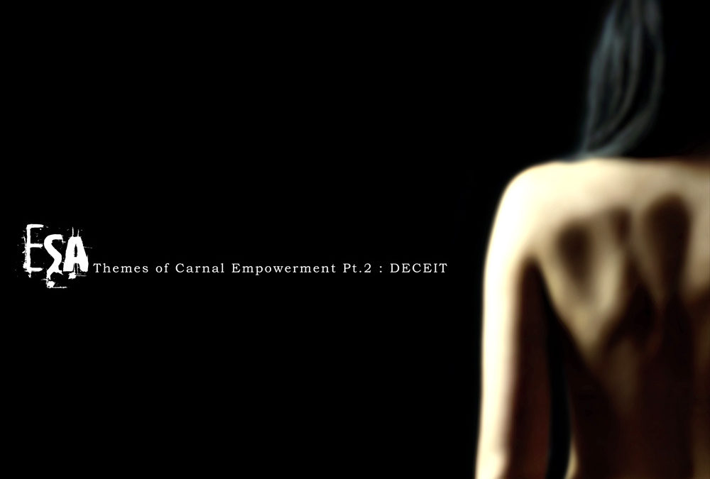 ESA, “Themes Of Carnal Empowerment Pt 2: Deceit”