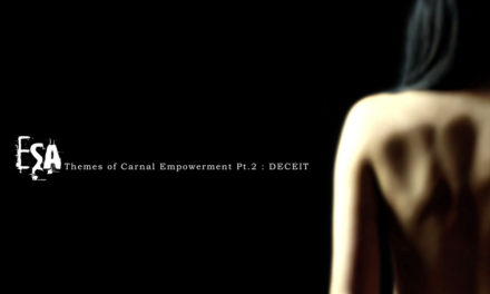 ESA, “Themes Of Carnal Empowerment Pt 2: Deceit”