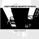 Cervello Elettronico, "Anima Meccanica"