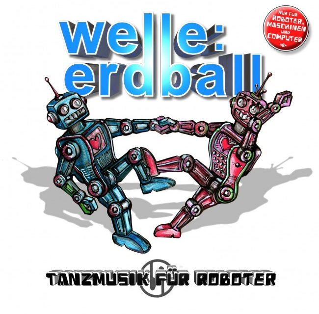 Welle:Erdball, “Tanzmusik Für Roboter”