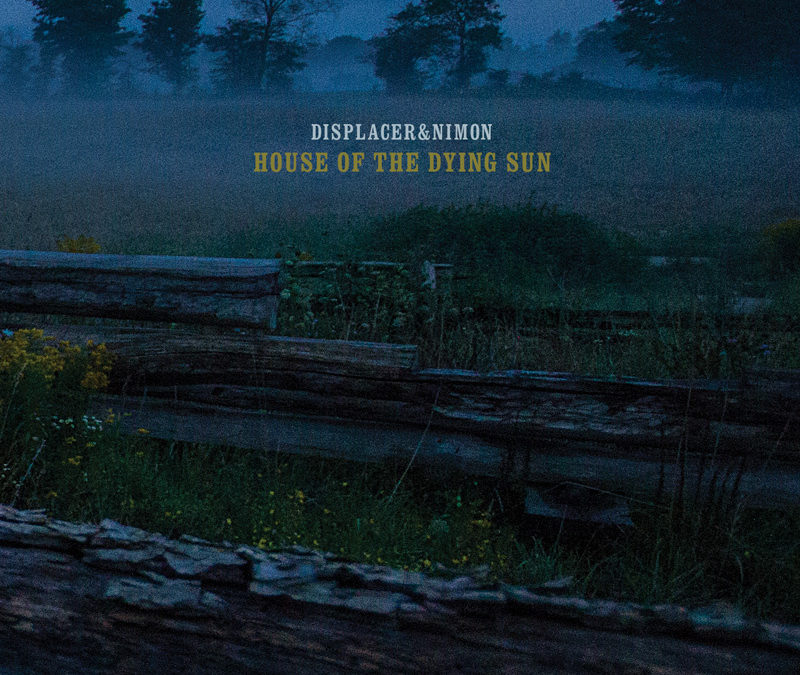 Displacer & Nimon, “House of the Dying Sun”