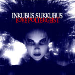 Inkubus Sukkubus, "Love Poltergeist"