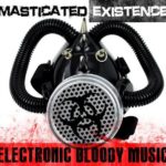 Masticated Existence, "Electronic Bloody Music"