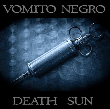 Vomito Negro, “Death Sun”