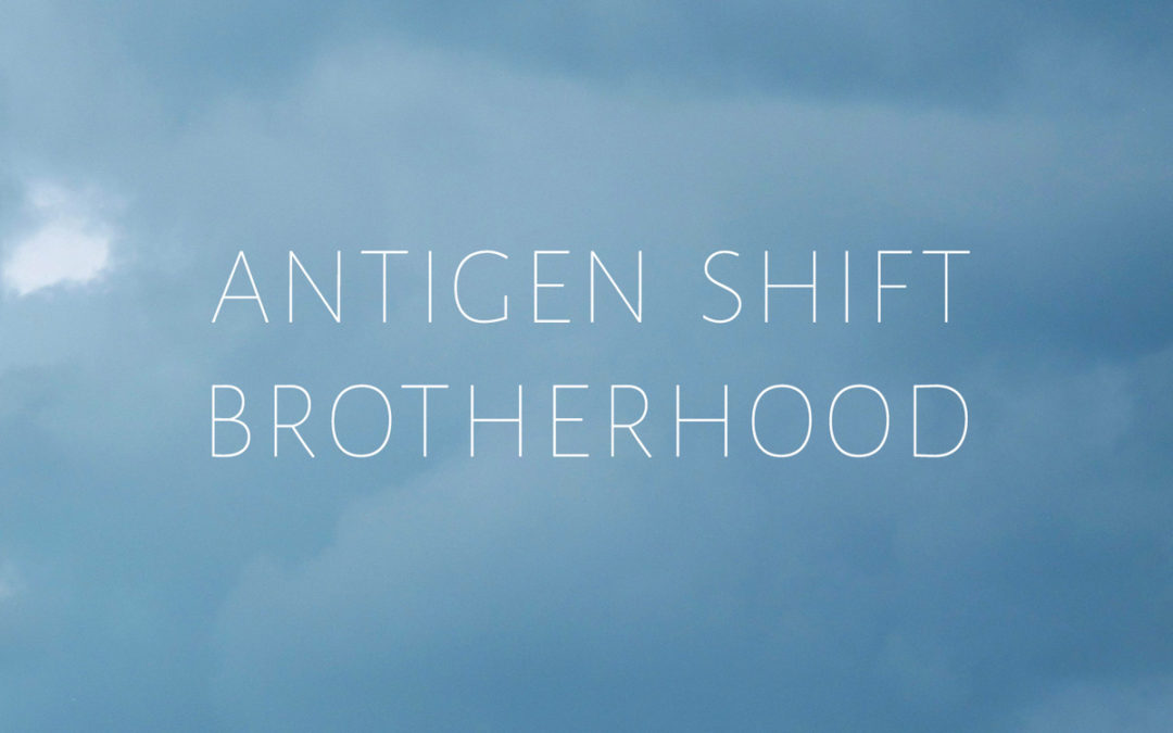 Antigen Shift, “Brotherhood”