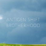 Antigen Shift, "Brotherhood"