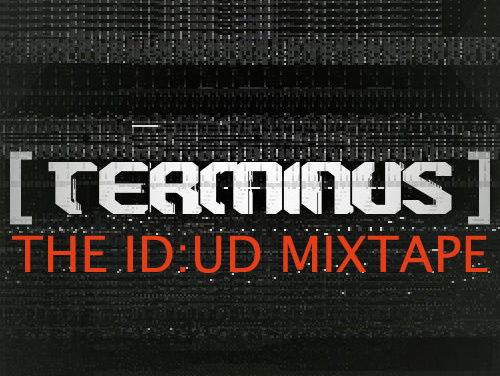 Terminus: ID:UD’s Mixtape