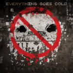 In Conversation: Everything Goes Cold "Black Out the Sun"