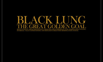 Black Lung, “The Great Golden Goal”