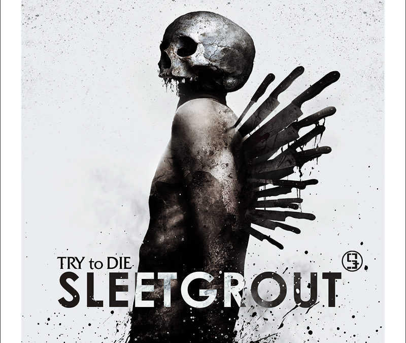 Sleetgrout, “Try to Die”