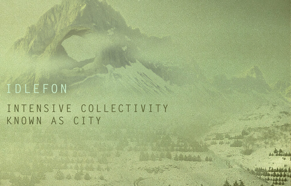 Idlefon, “Intensive Collectivity Known As City”