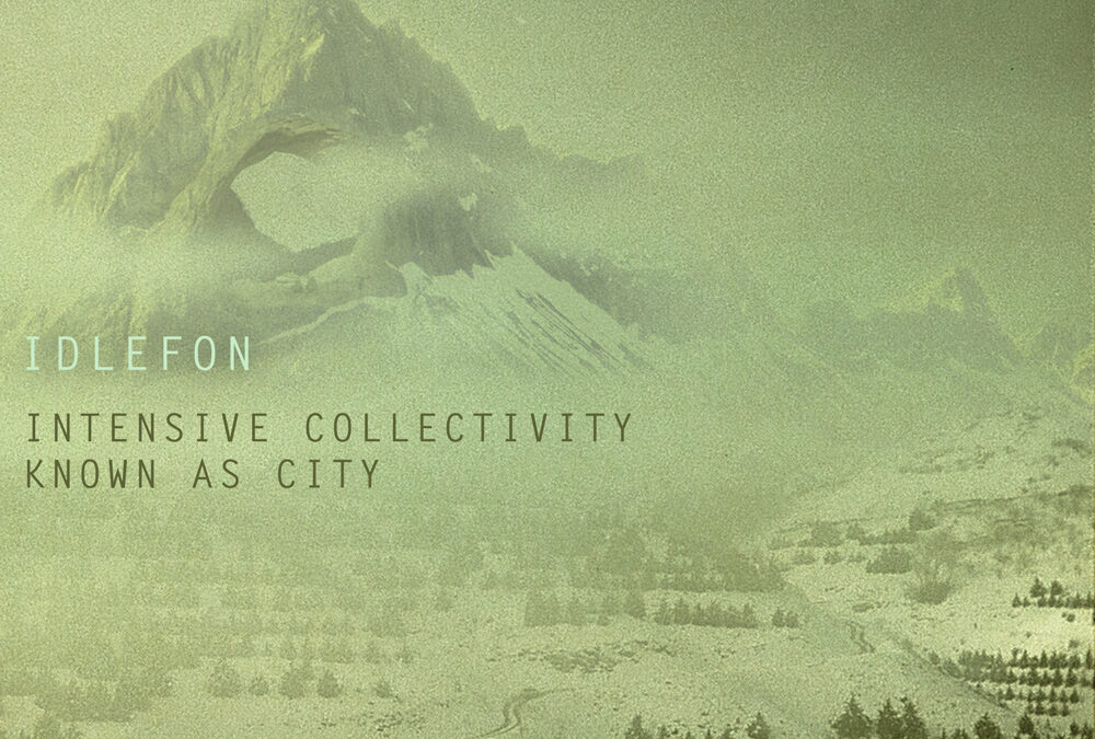 Idlefon, “Intensive Collectivity Known As City”