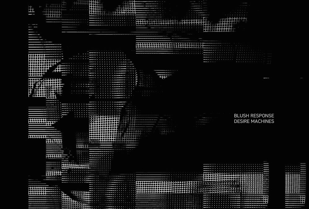 Blush Response, “Desire Machines”