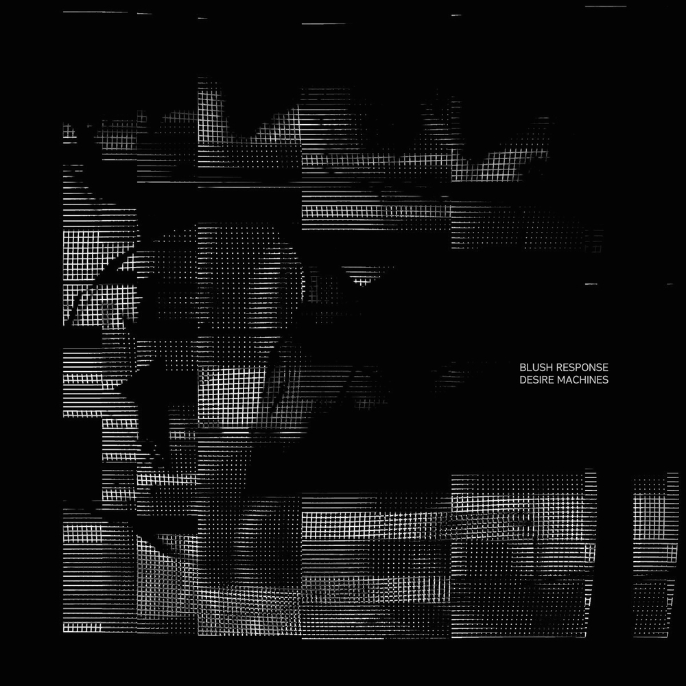 dsr134_Blush_Response_Desire_Machines Blush Response, "Desire Machines"