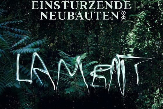 Einstürzende Neubauten, “Lament”