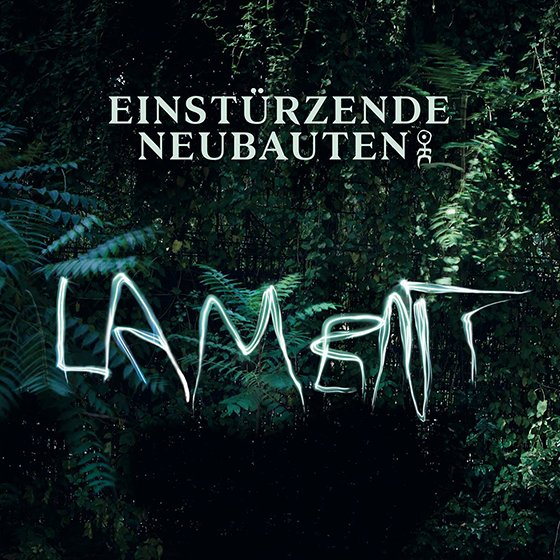 Einstürzende Neubauten, “Lament”